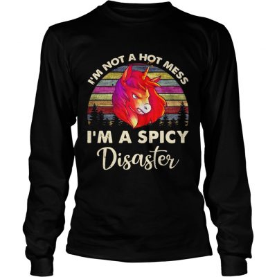 Unicorn Im not a hot mess Im a spicy disaster longsleeve tee