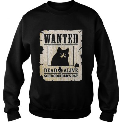 Wanted dead and alive schrodingers cat sweatshirt