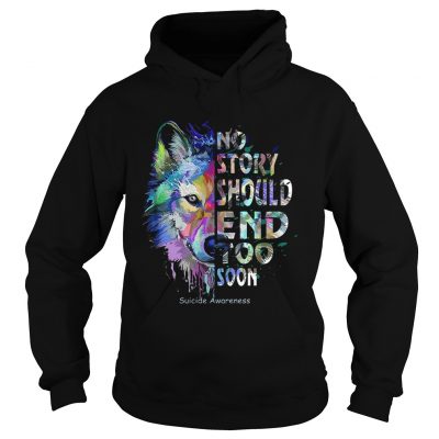 Wolf no story should end too soon suicide awareness hoodie