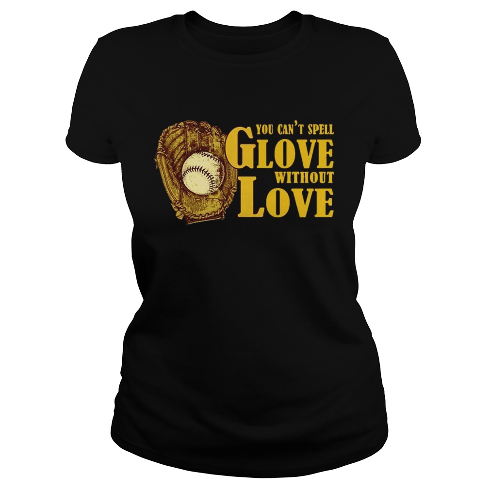 You Cant Spell Glove With Out Love T Classic Ladies