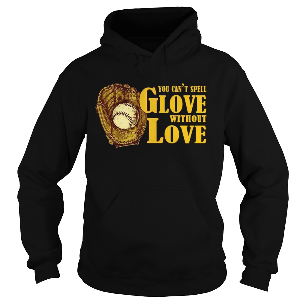 You Cant Spell Glove With Out Love T Hoodie