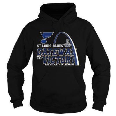 Gate Way To Victory St Louis Blues 2019 Stanley Cup Champions hoodie