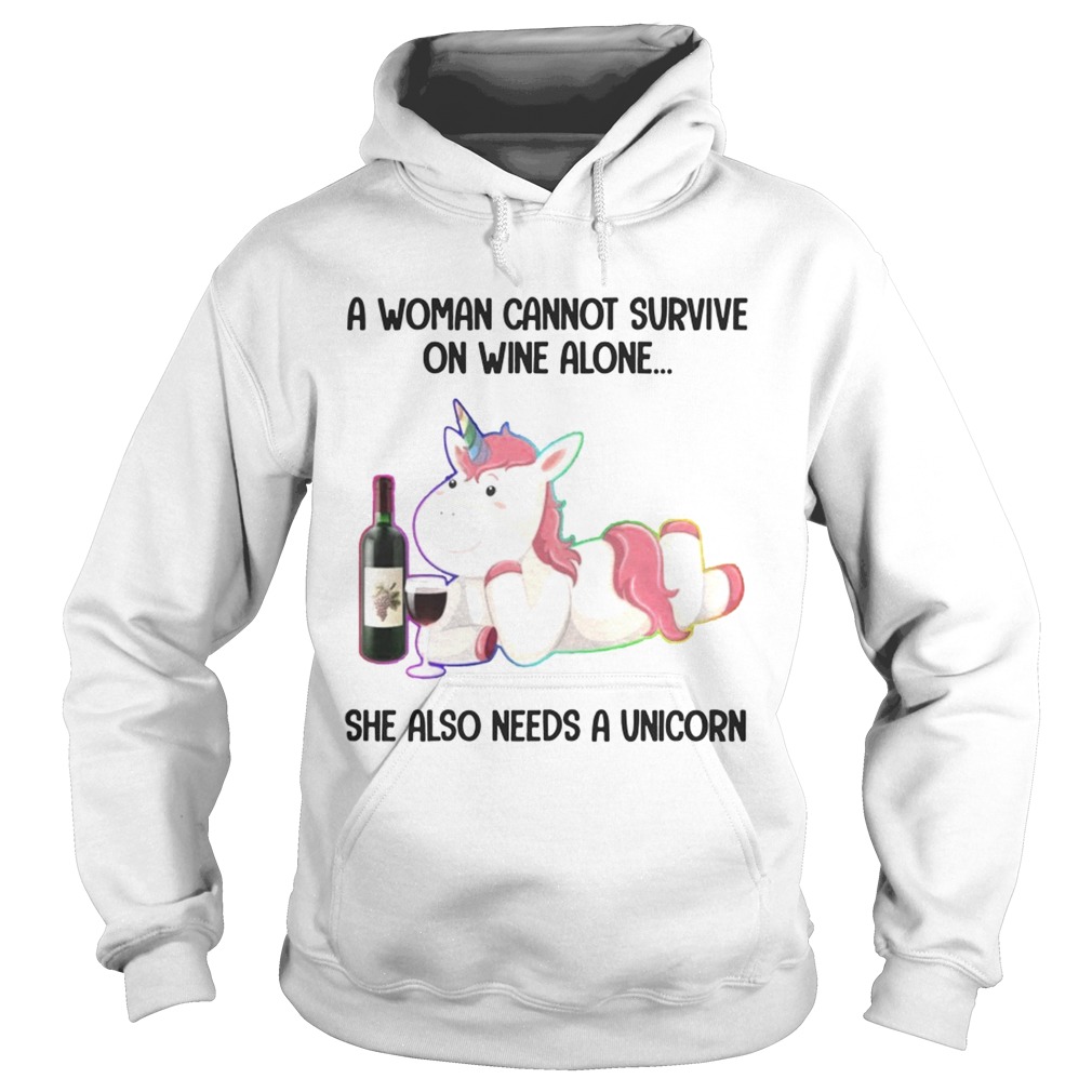 A Woman Cannot Survive On Wine Alone She Also Need A Unicorn TShirt Hoodie