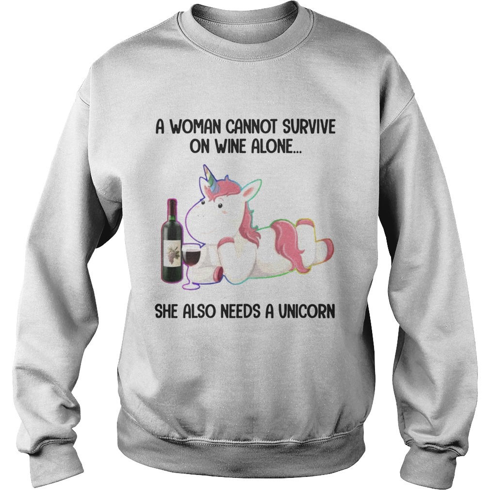 A Woman Cannot Survive On Wine Alone She Also Need A Unicorn TShirt Sweatshirt