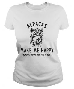 Alpacas make me happy humans make my head hurt  Classic Ladies