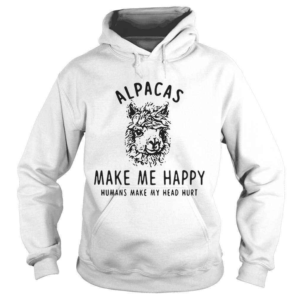 Alpacas make me happy humans make my head hurt Hoodie