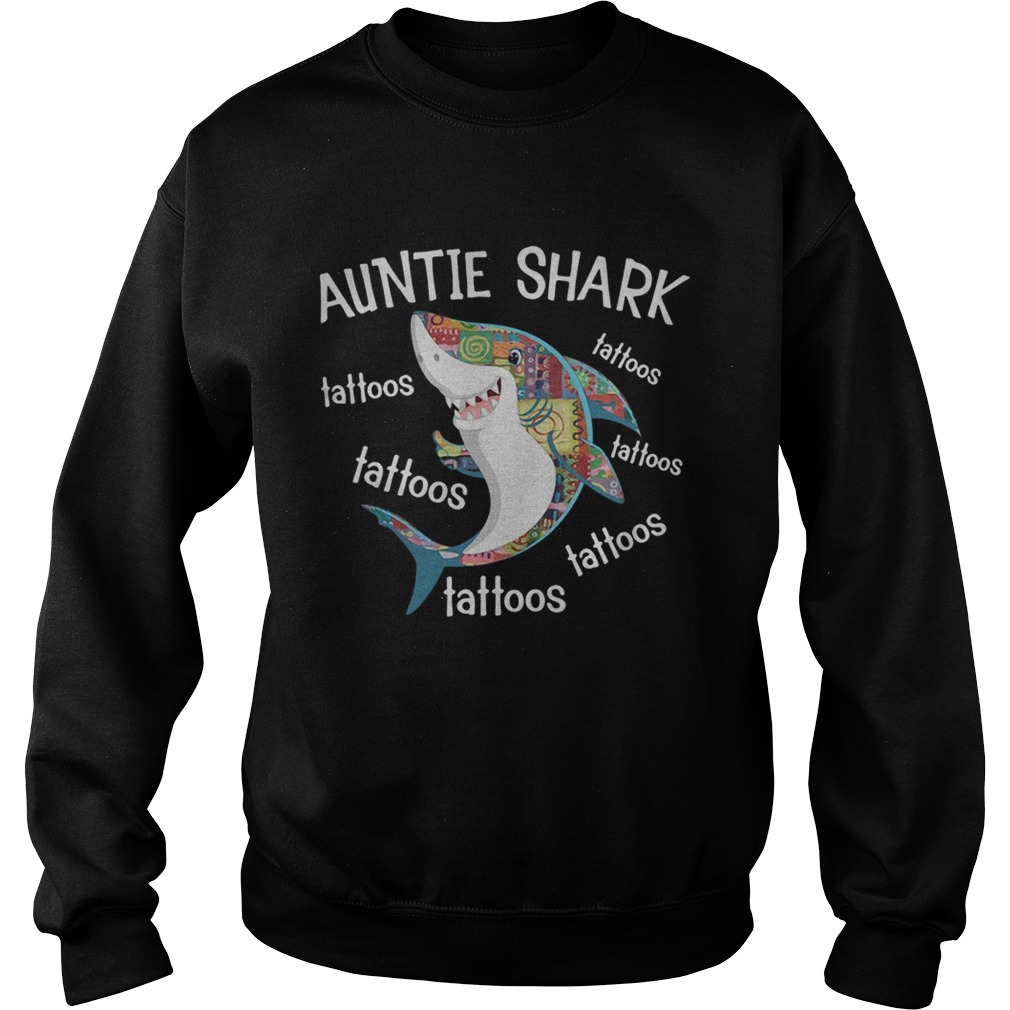 Auntie Shark tattoos tattoos tattoos tattoos tattoos tattoos Sweatshirt