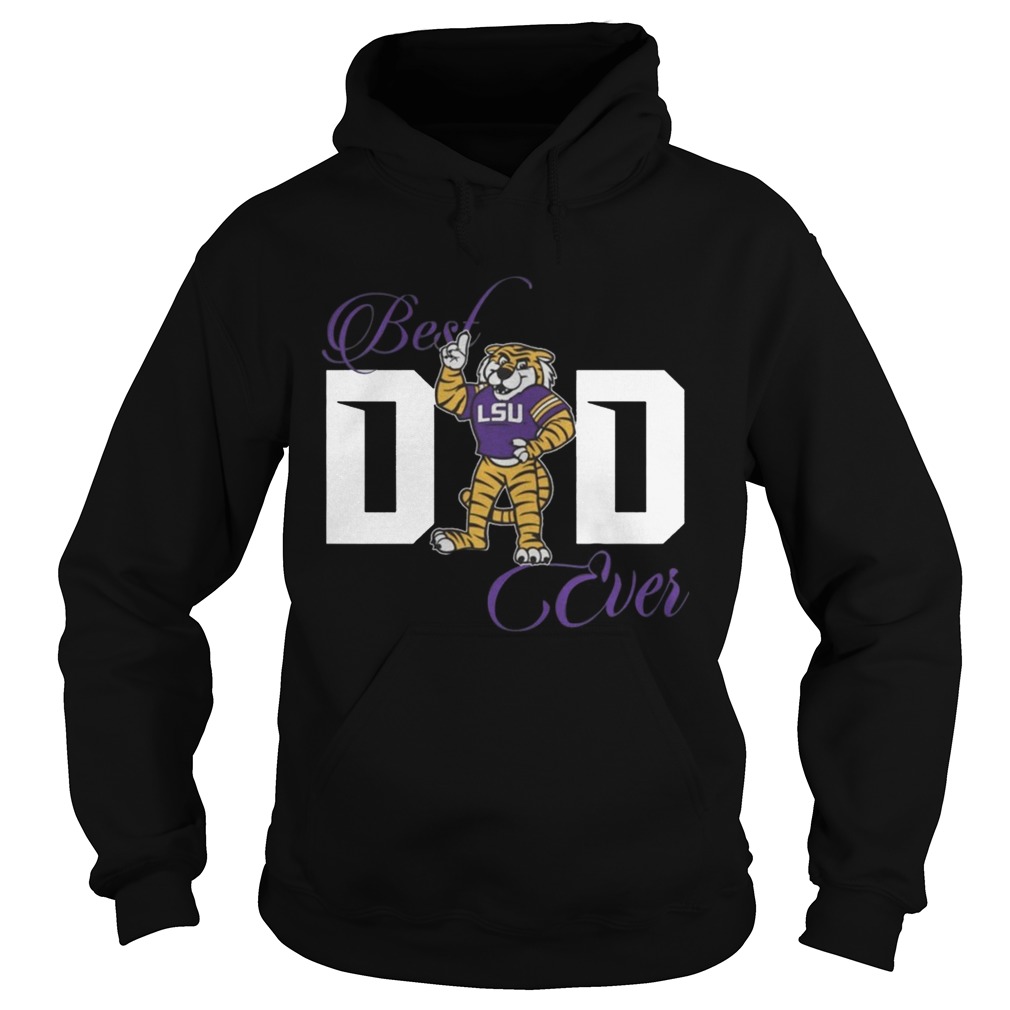 Best LSU Tigers Dad Ever Shirt Hoodie