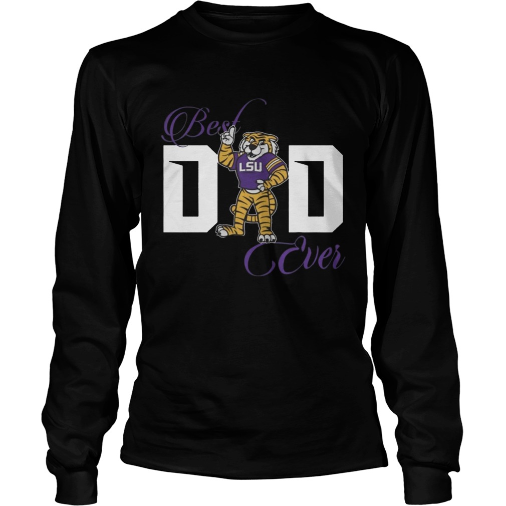 Best LSU Tigers Dad Ever Shirt LongSleeve