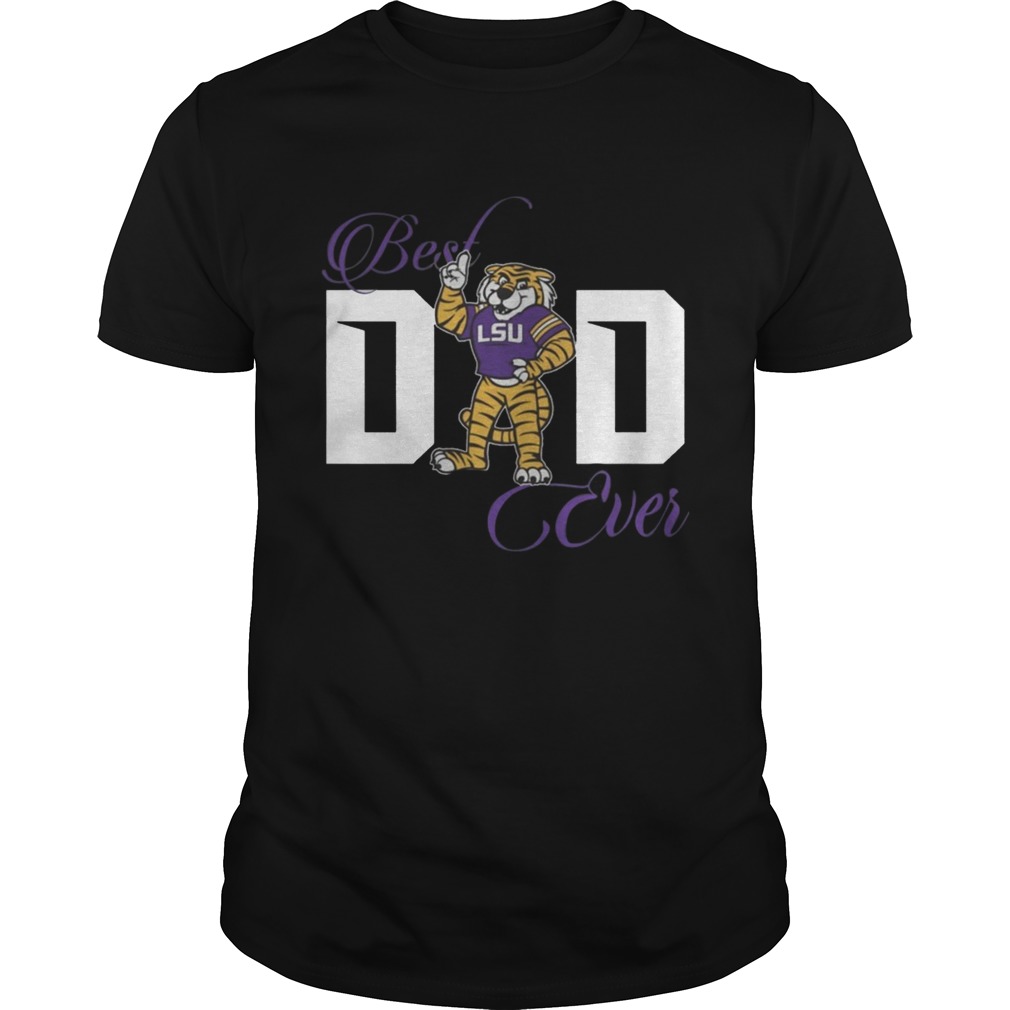 Best LSU Tigers Dad Ever Shirt