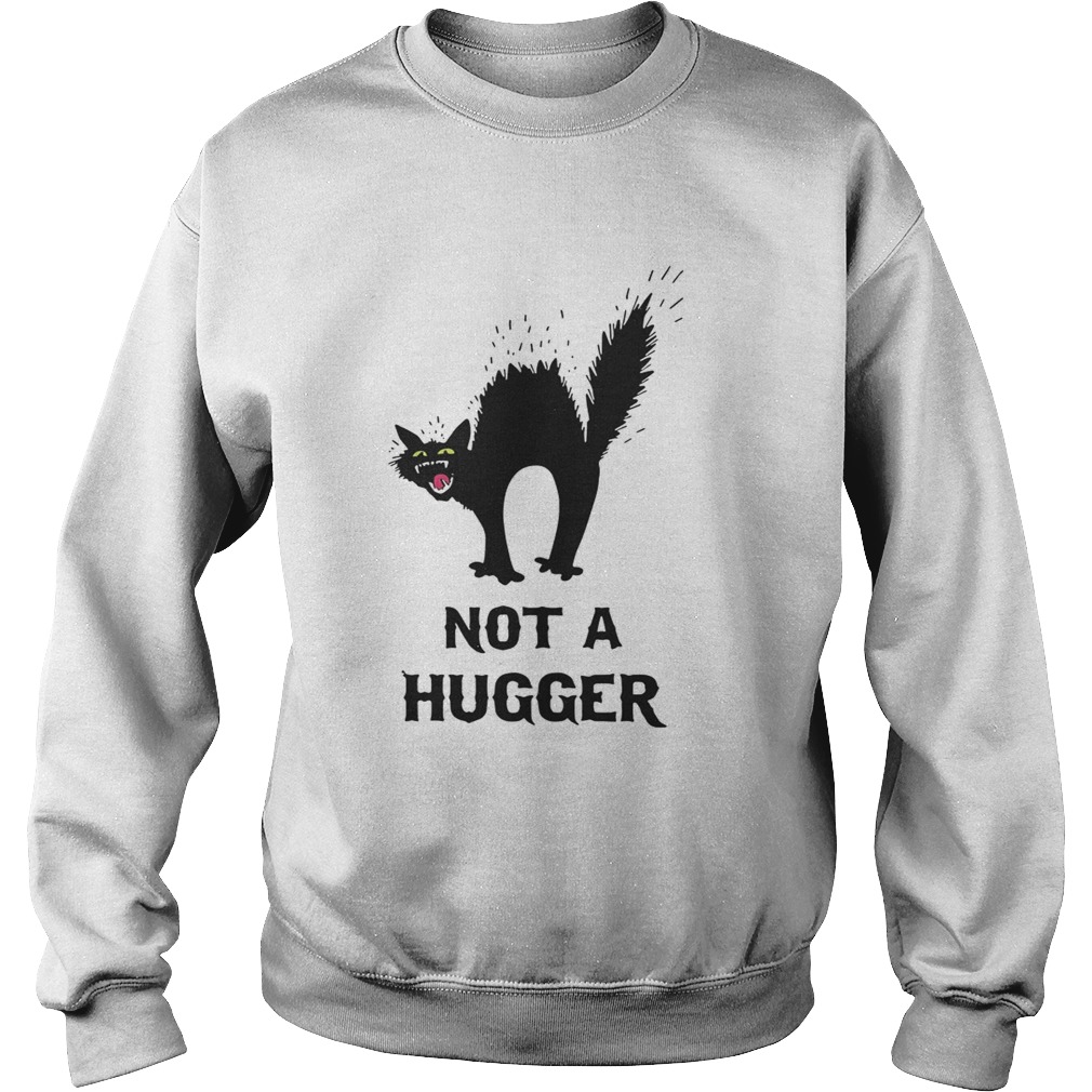 Black Cat Not A Hugger Shirt Sweatshirt