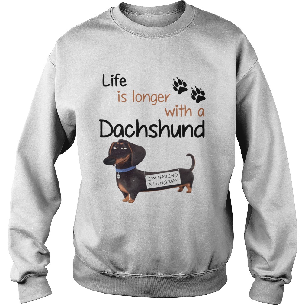 Buddy The Secret Life of Pets Life is longer with a Dachshund Sweatshirt