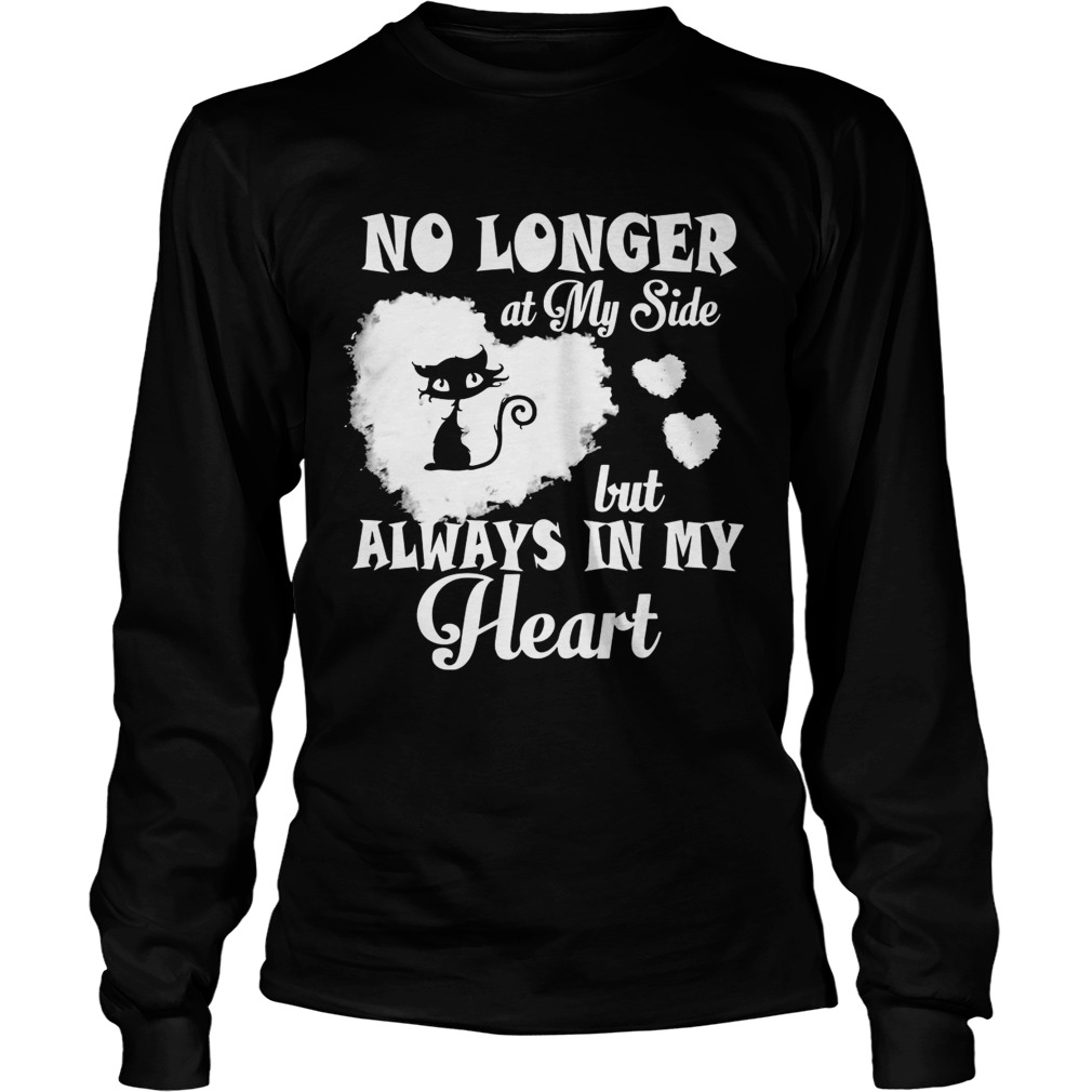 Cat no longer at my side but always in my heart LongSleeve