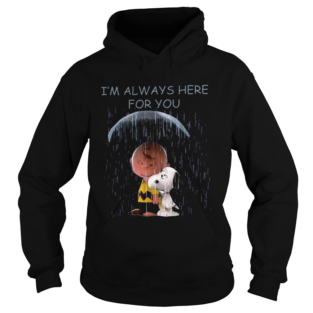 Charlie Brown and Snoopy Im always here for you Hoodie