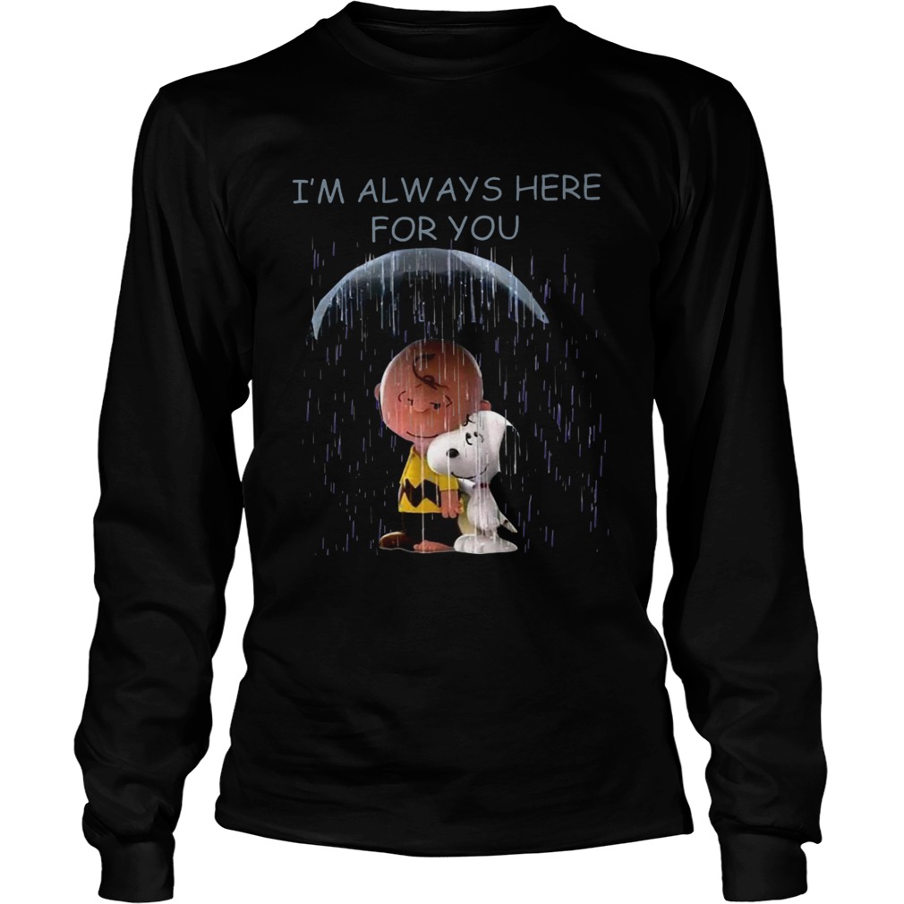 Charlie Brown and Snoopy Im always here for you LongSleeve