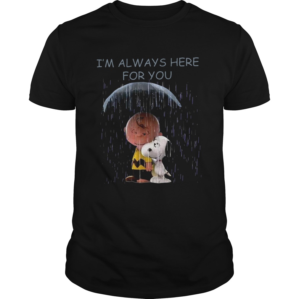 Charlie Brown and Snoopy Im always here for you shirt