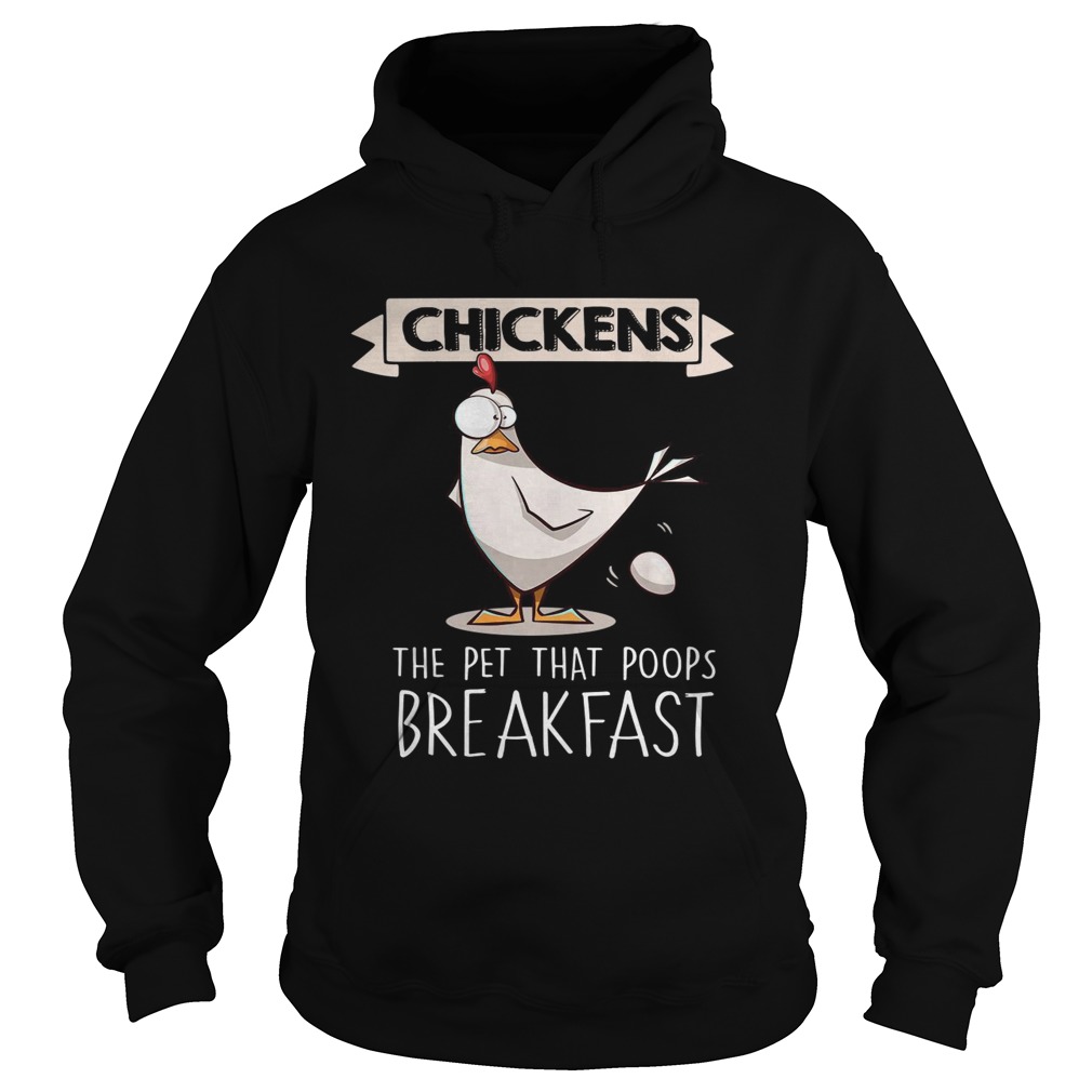 Chickens the pet that poops breakfast Hoodie