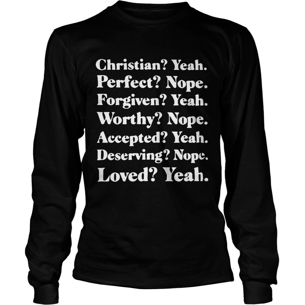 Christian yeah perfect nope forgiven yeah worthy nope LongSleeve