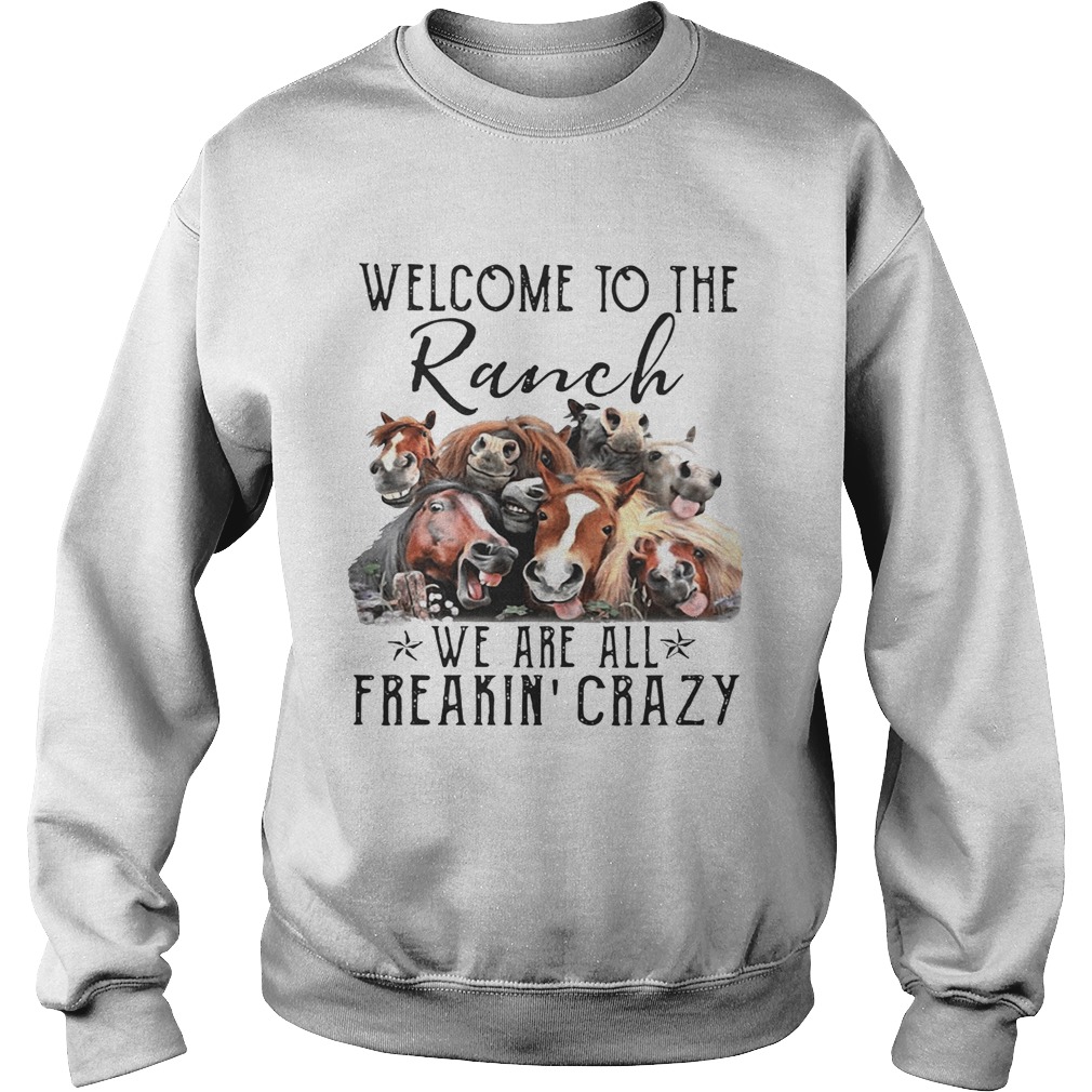 Cow Welcome to the Ranch we are all freakin crazy Sweatshirt