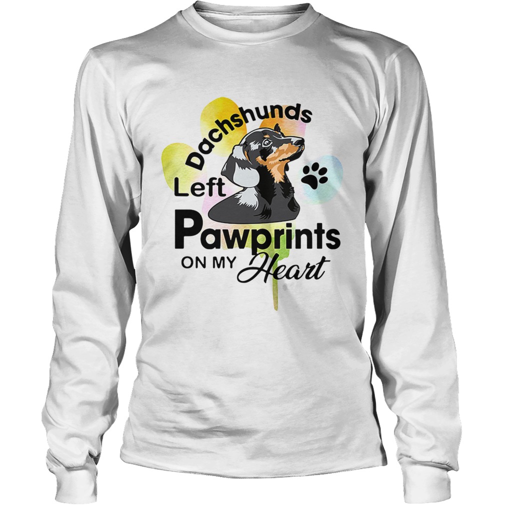 Dachshunds left pawprints on my heart LongSleeve