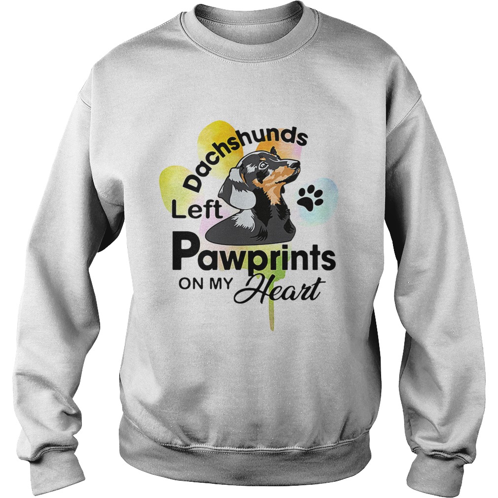 Dachshunds left pawprints on my heart Sweatshirt