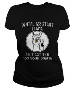 Dental assistant llama aint got time for your drama  Classic Ladies