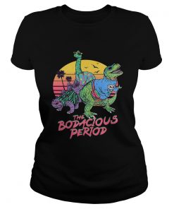 Dinosaurs the Bodacious Period  Classic Ladies