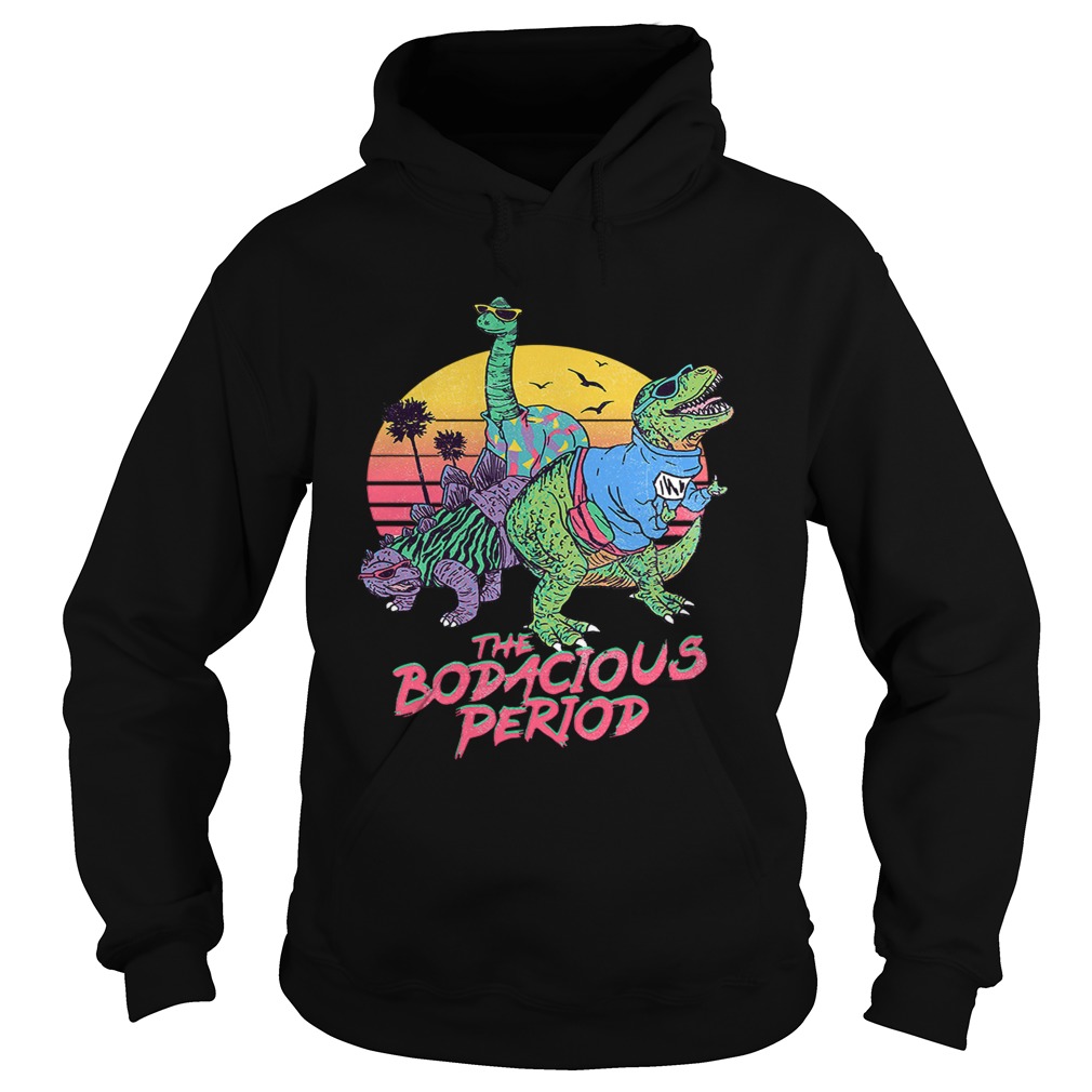 Dinosaurs the Bodacious Period Hoodie