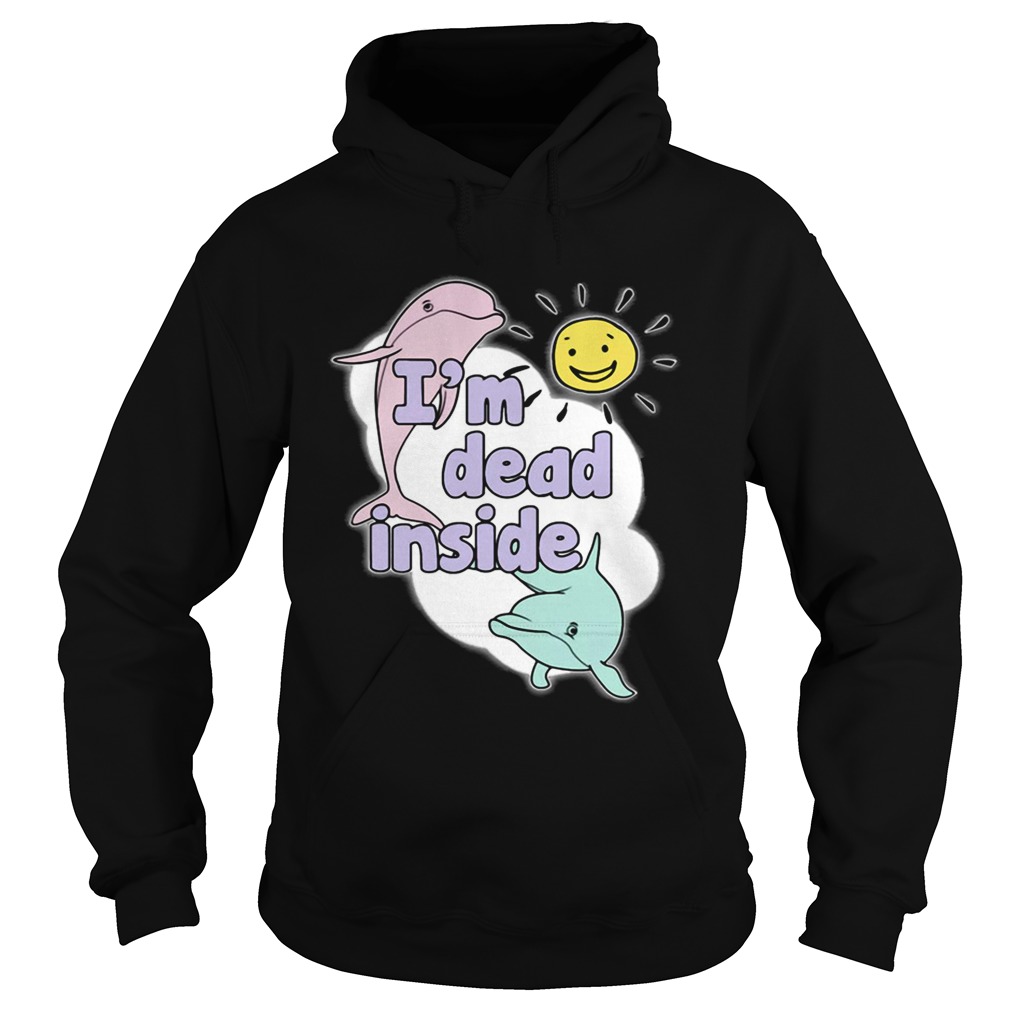 Dolphins Im Dead Inside sunshine Hoodie