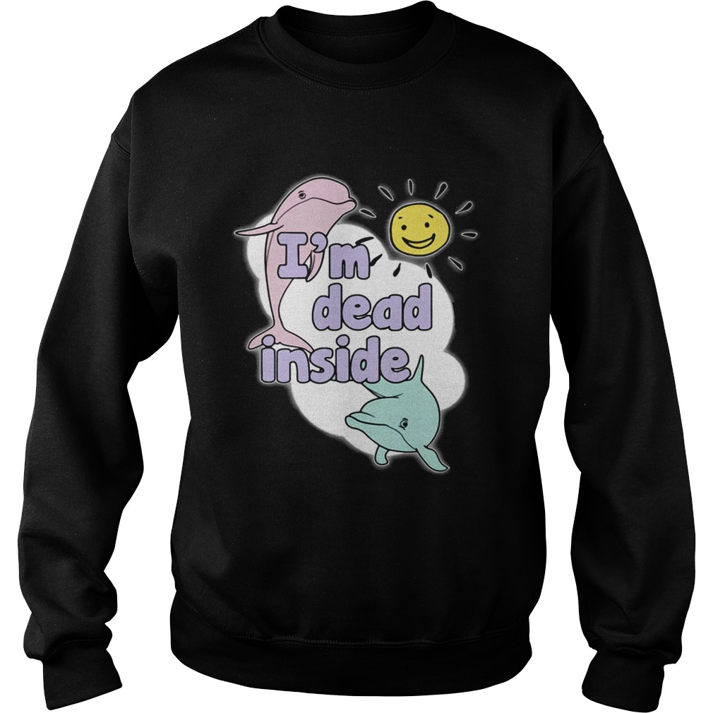 Dolphins Im Dead Inside sunshine Sweatshirt