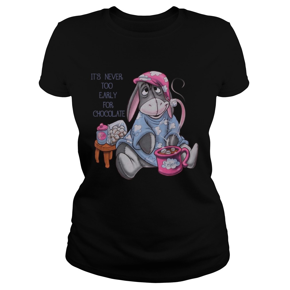 Eeyore Its never too early for chocolate Classic Ladies