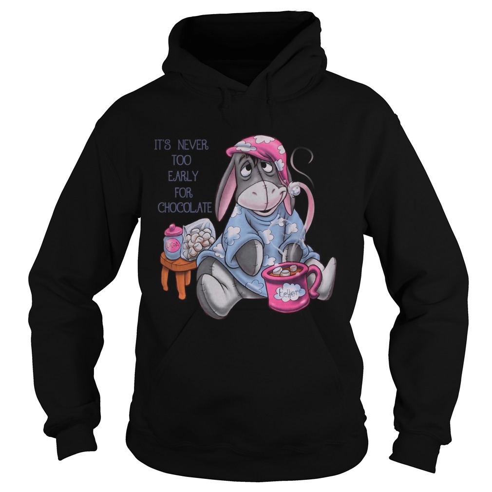 Eeyore Its never too early for chocolate Hoodie