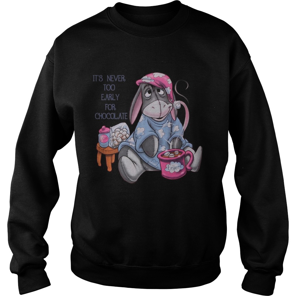 Eeyore Its never too early for chocolate Sweatshirt