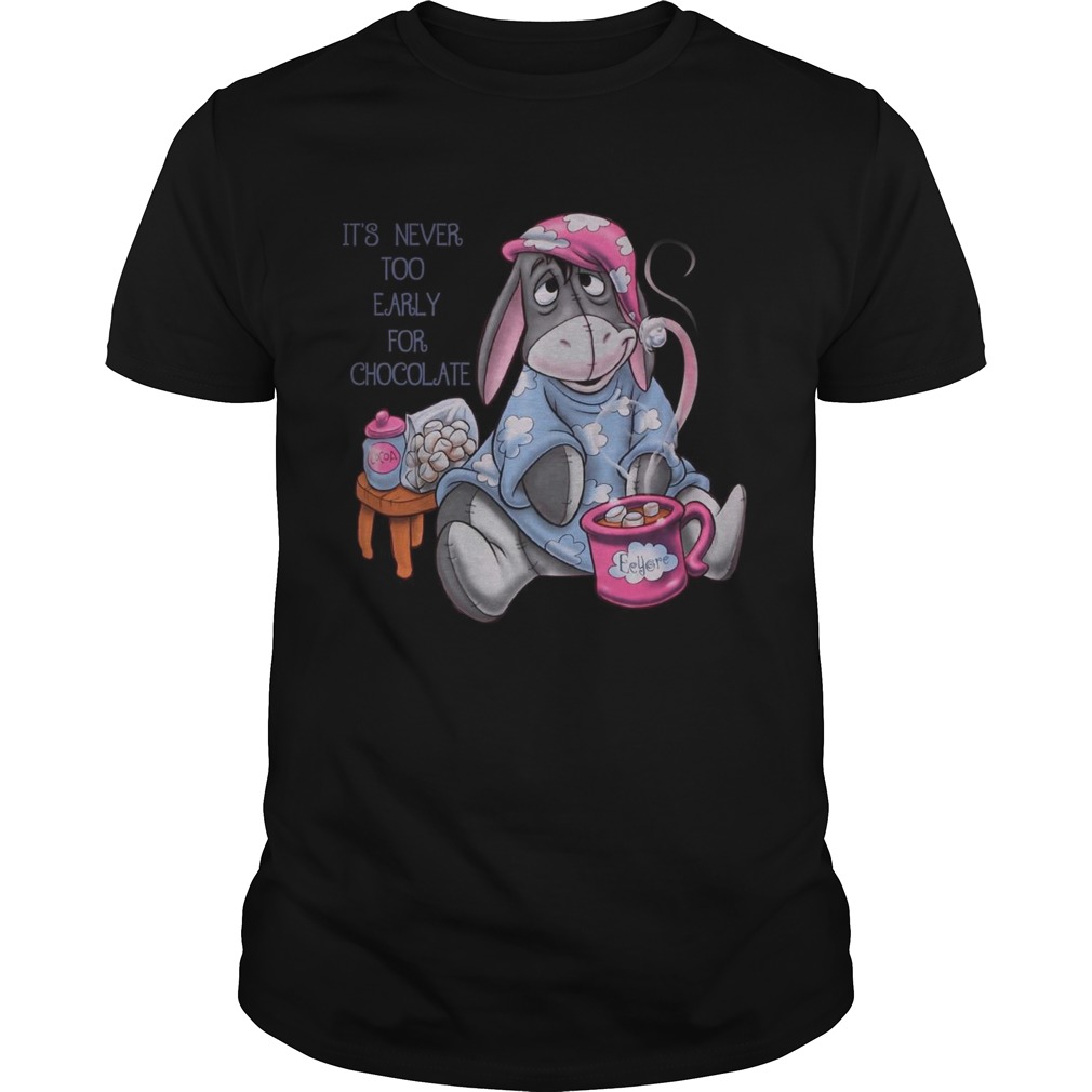 Eeyore Its never too early for chocolate shirt