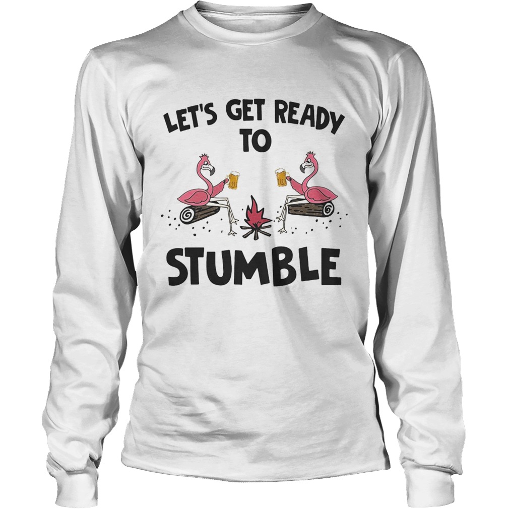 Flamingo Lets get ready to stumble LongSleeve