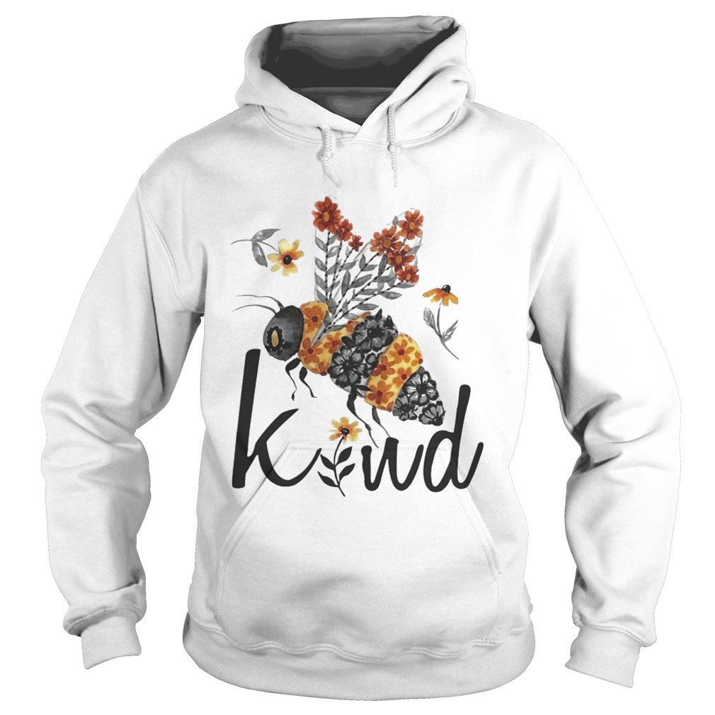 Flower Bee Kind Shirt Hoodie