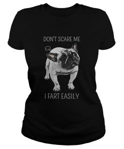 French Bulldog dont scare me I fart easily  Classic Ladies