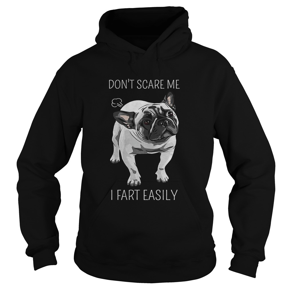 French Bulldog dont scare me I fart easily Hoodie