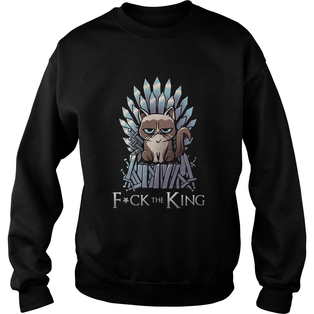 Grumpy Cat Fuck The King Game Of Thrones Sweatshirt