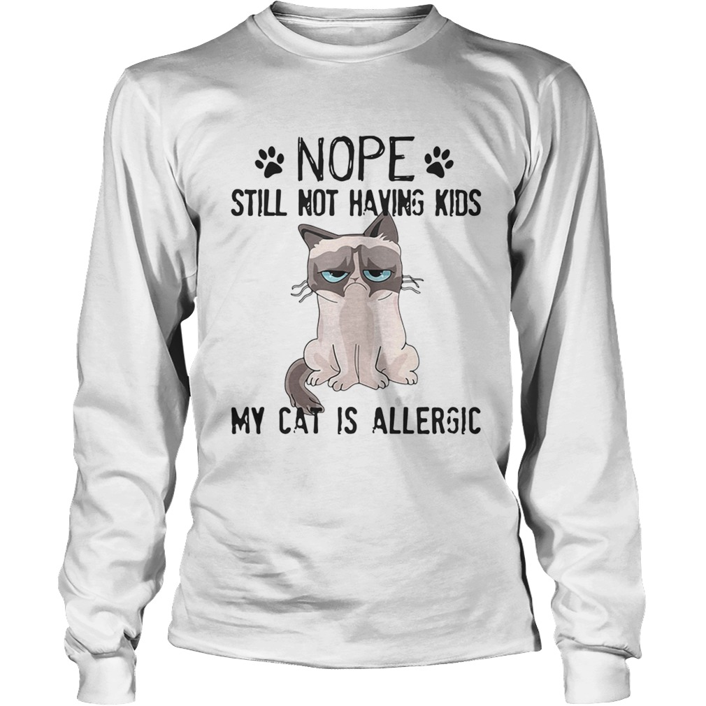 Grumpy cat nope still not having kids my catis allergic LongSleeve