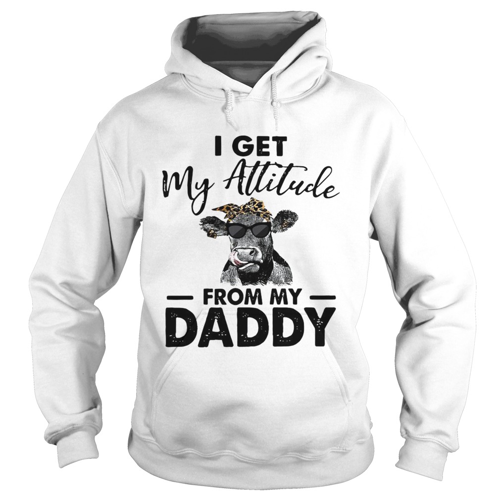 Heifer I get my Attitude from my daddy Hoodie