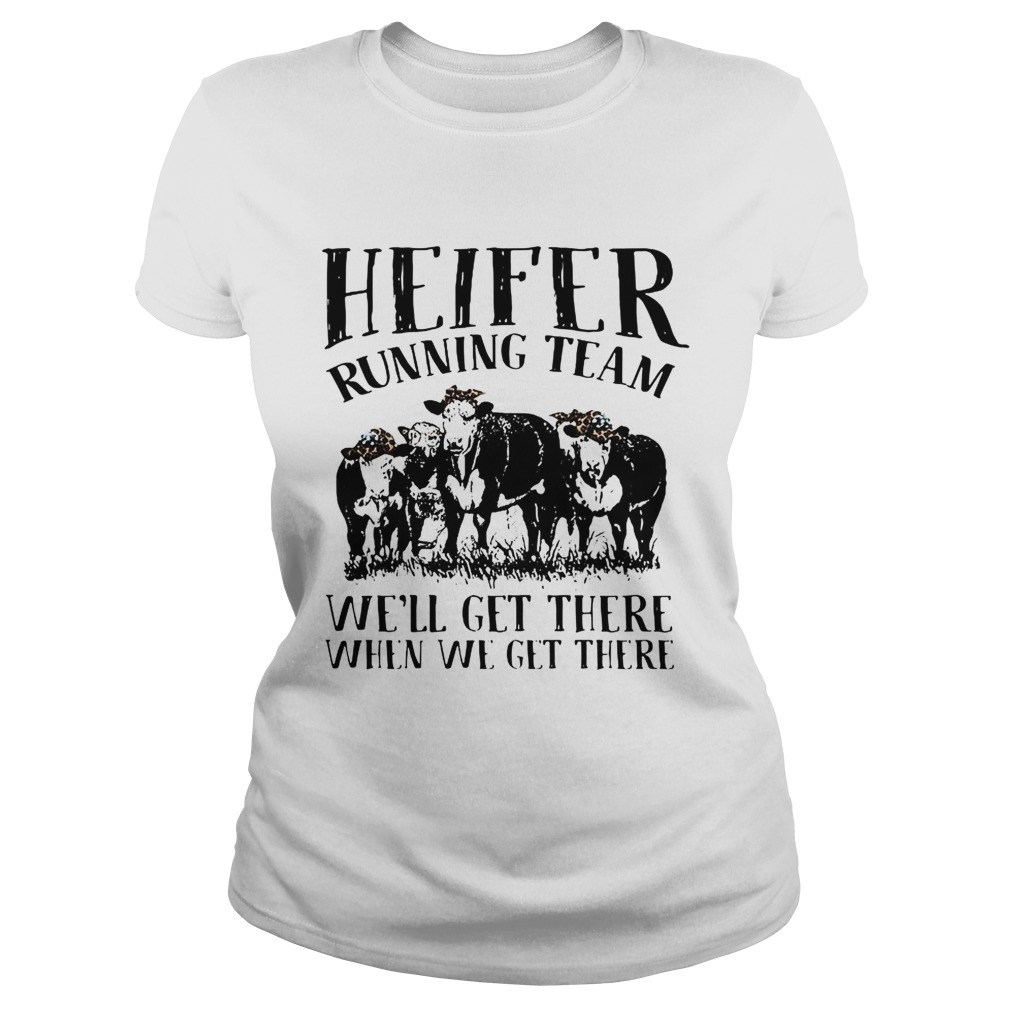 Heifer running team well get there when we get there Classic Ladies