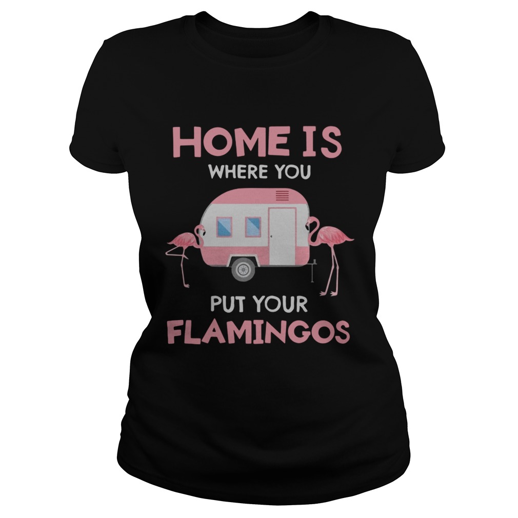 Home is where you put your Flamingos Classic Ladies