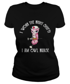 I work the night shift I am owl nurse  Classic Ladies