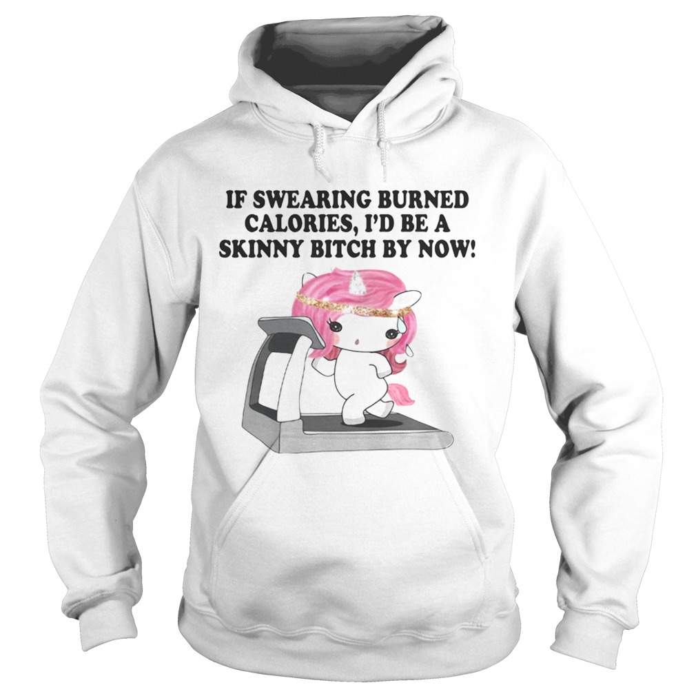 If swearing burned calories Id be a skinny bitch by now Hoodie