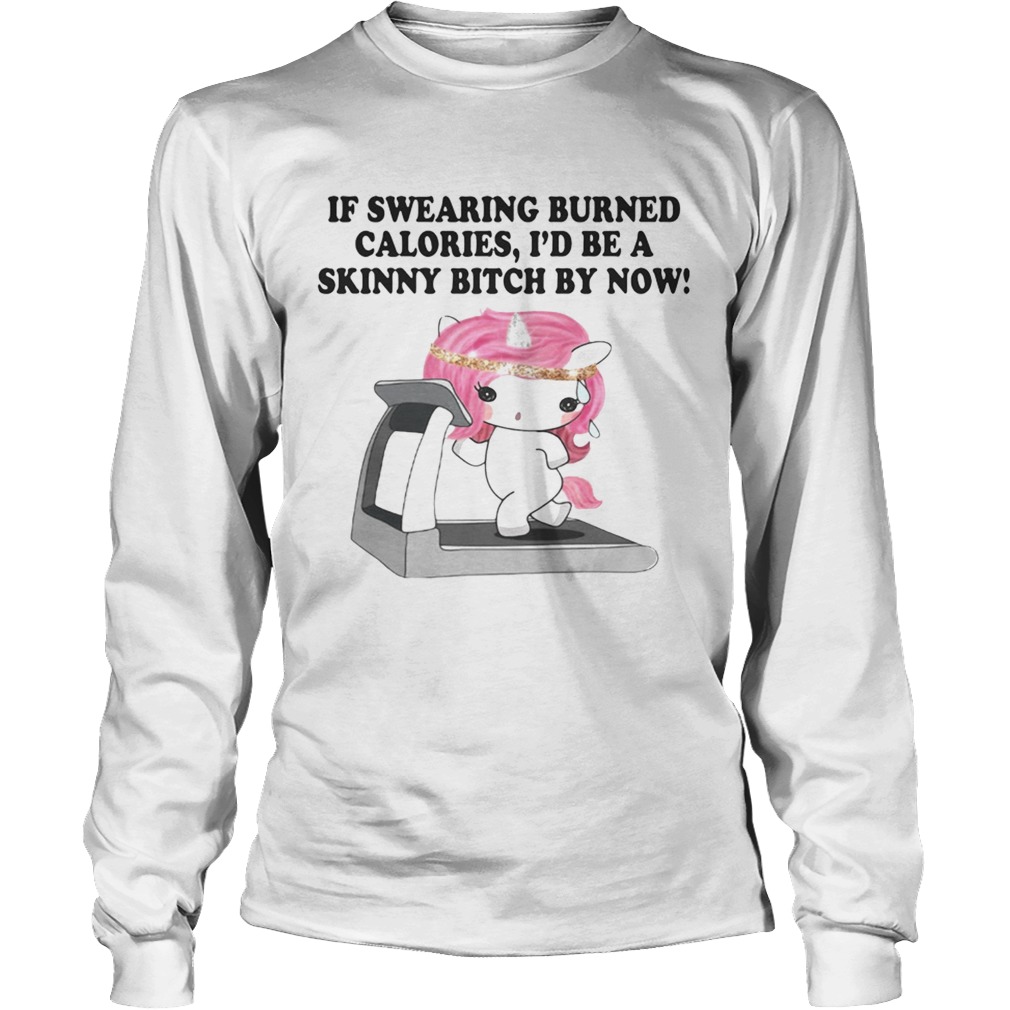 If swearing burned calories Id be a skinny bitch by now LongSleeve