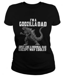 Im a Godzilla Dad just like a normal dad except way cooler  Classic Ladies