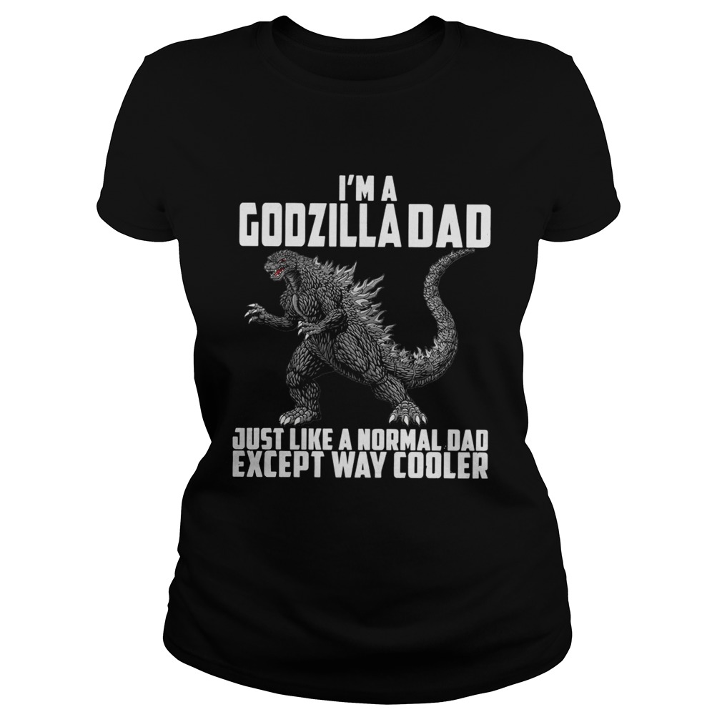 Im a Godzilla Dad just like a normal dad except way cooler Classic Ladies