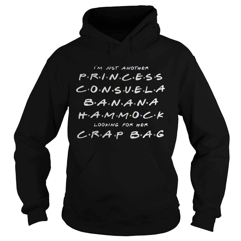 Im just another princess Consuela banana hammock looking for her crap bag Hoodie