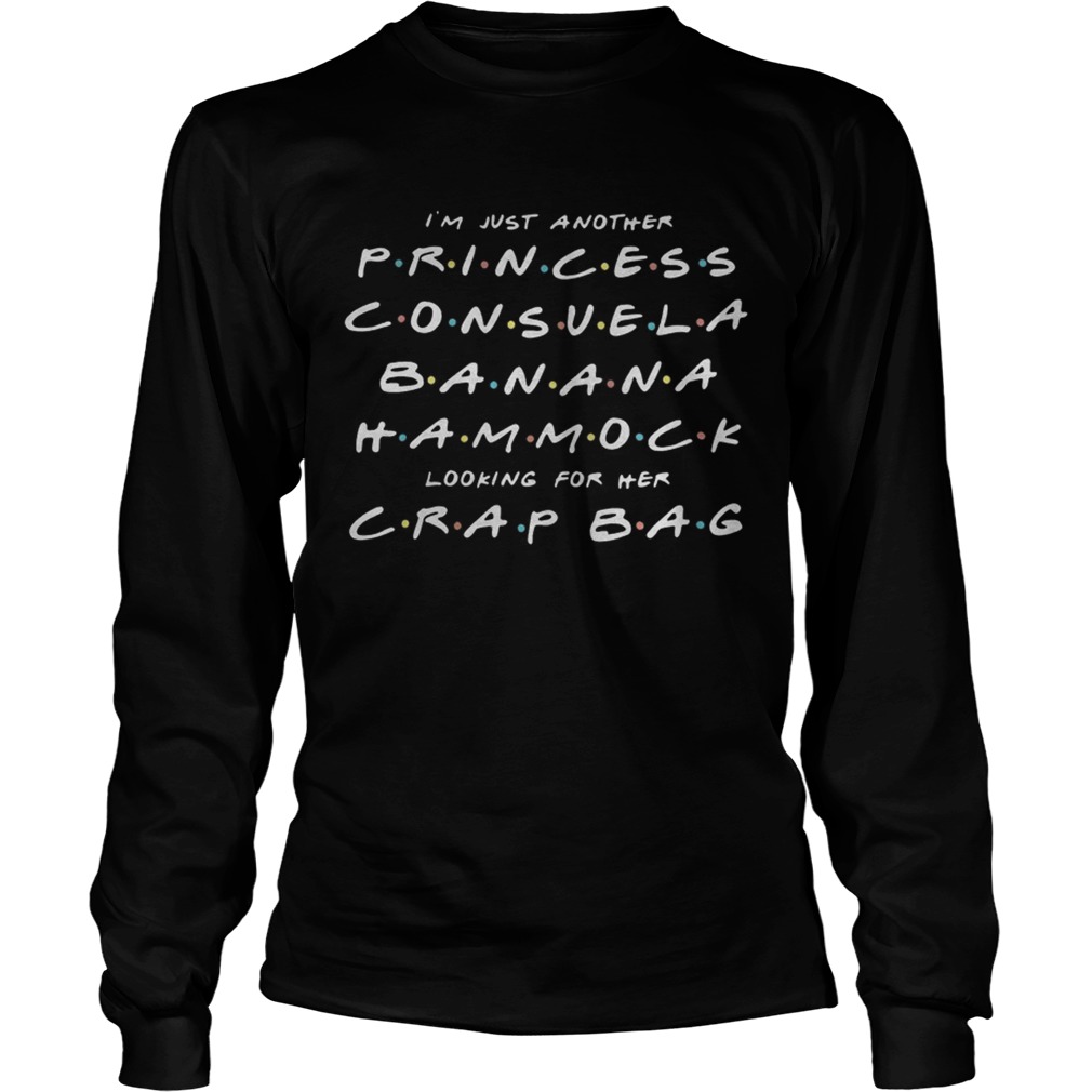 Im just another princess Consuela banana hammock looking for her crap bag LongSleeve